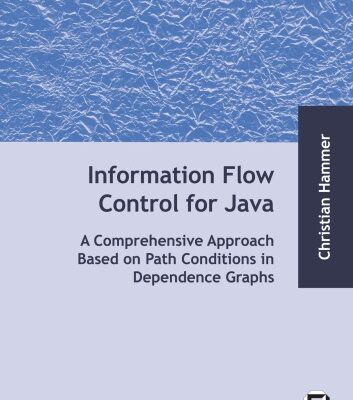 خرید و دانلود نسخه کامل کتاب Information Flow Control for Java: A Comprehensive Approach Based on Path Conditions in Dependence Graphs