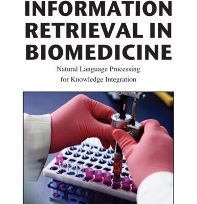 خرید و دانلود نسخه کامل کتاب Information Retrieval in Biomedicine: Natural Language Processing for Knowledge Integration (Premier Reference Source)