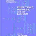 خرید و دانلود نسخه کامل کتاب Inheritance, Defaults and the Lexicon (Studies in Natural Language Processing)