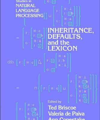 خرید و دانلود نسخه کامل کتاب Inheritance, Defaults and the Lexicon (Studies in Natural Language Processing)