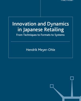 خرید و دانلود نسخه کامل کتاب Innovation and Dynamics in Japanese Retailing: From Techniques to Formats to Systems