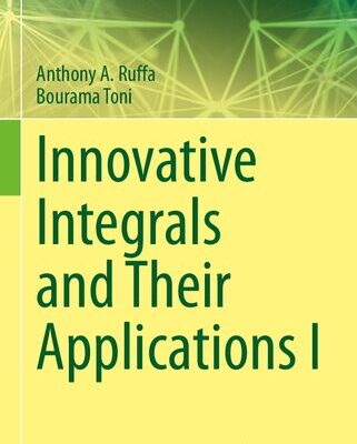 خرید و دانلود نسخه کامل کتاب Innovative Integrals and Their Applications I