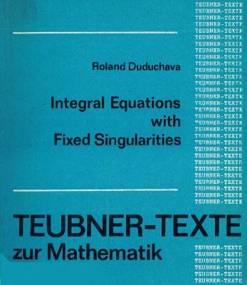 خرید و دانلود نسخه کامل کتاب Integral equations with fixed singularities