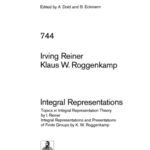 خرید و دانلود نسخه کامل کتاب Integral Representations: Topics in Integral Representation Theory by I. Reiner Integral Representations and Presentations of Finite Groups by K. W. Roggenkamp