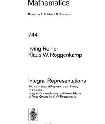 خرید و دانلود نسخه کامل کتاب Integral Representations: Topics in Integral Representation Theory by I. Reiner Integral Representations and Presentations of Finite Groups by K. W. Roggenkamp