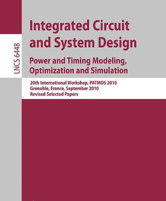 خرید و دانلود نسخه کامل کتاب Integrated Circuit and System Design. Power and Timing Modeling, Optimization, and Simulation: 20th International Workshop, PATMOS 2010, Grenoble, France, September 7-10, 2010, Revised Selected Papers