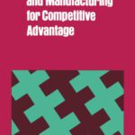خرید و دانلود نسخه کامل کتاب Integrating Design and Manufacturing for Competitive Advantage