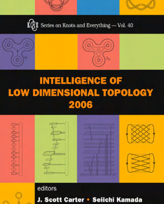 خرید و دانلود نسخه کامل کتاب Intelligence of low dimensional topology 2006: Hiroshima, Japan, 22-26 July 2006