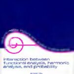 خرید و دانلود نسخه کامل کتاب Interaction between functional analysis, harmonic analysis, and probability