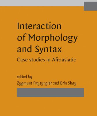 خرید و دانلود نسخه کامل کتاب Interaction of Morphology and Syntax: Case Studies in Afroasiatic