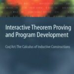 خرید و دانلود نسخه کامل کتاب Interactive Theorem Proving and Program Development: Coq’Art: The Calculus of Inductive Constructions