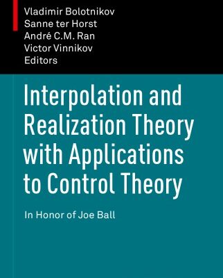 خرید و دانلود نسخه کامل کتاب Interpolation and Realization Theory with Applications to Control Theory — In Honor of Joe Ball