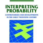 خرید و دانلود نسخه کامل کتاب Interpreting probability: controversies and developments in the early twentieth century