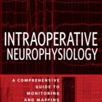 خرید و دانلود نسخه کامل کتاب Intraoperative Neurophysiology: A Comprehensive Guide to Monitoring and Mapping