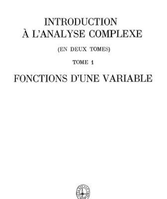 خرید و دانلود نسخه کامل کتاب Introduction à l’analyse complexe (en deux tomes). Tome 1 : fonctions d’une variable