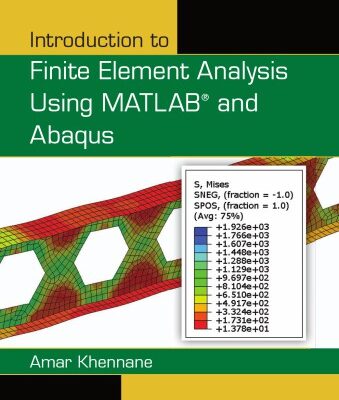 خرید و دانلود نسخه کامل کتاب Introduction to Finite Element Analysis Using MATLAB® and Abaqus