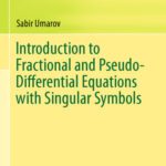 خرید و دانلود نسخه کامل کتاب Introduction to Fractional and Pseudo-Differential Equations with Singular Symbols