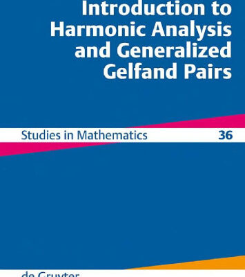 خرید و دانلود نسخه کامل کتاب Introduction to harmonic analysis and generalized Gelfand pairs