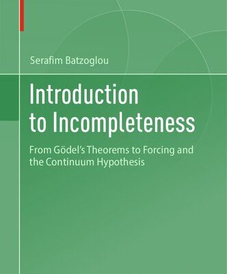 خرید و دانلود نسخه کامل کتاب Introduction to Incompleteness: From Gödel’s Theorems to Forcing and the Continuum Hypothesis