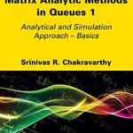 خرید و دانلود نسخه کامل کتاب Introduction to Matrix Analytic Methods in Queues 1: Analytical and Simulation Approach – Basics