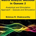 خرید و دانلود نسخه کامل کتاب Introduction to Matrix-Analytic Methods in Queues 2: Analytical and Simulation Approach – Queues and Simulation