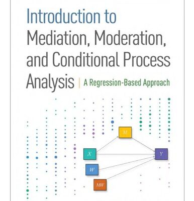خرید و دانلود نسخه کامل کتاب Introduction to Mediation, Moderation, and Conditional Process Analysis. A Regression-based Approach