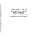 خرید و دانلود نسخه کامل کتاب Introduction to Non-Abelian Class Field Theory, An: Automorphic Forms of Weight 1 and 2-Dimensional Galois Representations