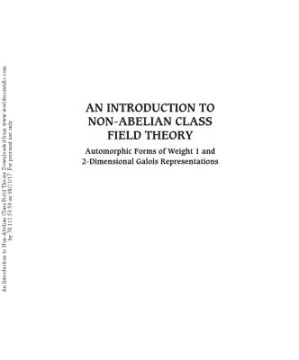 خرید و دانلود نسخه کامل کتاب Introduction to Non-Abelian Class Field Theory, An: Automorphic Forms of Weight 1 and 2-Dimensional Galois Representations