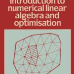 خرید و دانلود نسخه کامل کتاب Introduction to Numerical Linear Algebra and Optimisation