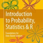خرید و دانلود نسخه کامل کتاب Introduction to Probability, Statistics & R: Foundations for Data-Based Sciences