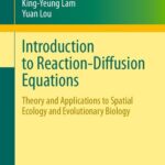 خرید و دانلود نسخه کامل کتاب Introduction to Reaction-Diffusion Equations: Theory and Applications to Spatial Ecology and Evolutionary Biology