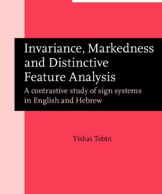 خرید و دانلود نسخه کامل کتاب Invariance, Markedness and Distinctive Feature Analysis: A Contrastive Study of Sign Systems in English and Hebrew