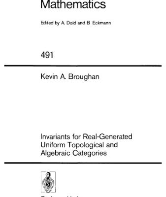 خرید و دانلود نسخه کامل کتاب Invariants for Real-Generated Uniform Topological and Algebraic Categories