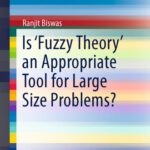 خرید و دانلود نسخه کامل کتاب Is ‘Fuzzy Theory’ an Appropriate Tool for Large Size Problems?