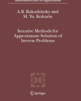 خرید و دانلود نسخه کامل کتاب Iterative Methods for Approximate Solution of Inverse Problems