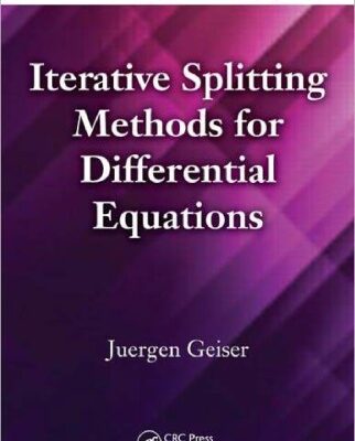 خرید و دانلود نسخه کامل کتاب Iterative Splitting Methods for Differential Equations (Chapman and Hall CRC Numerical Analysis and Scientific Computation Series)