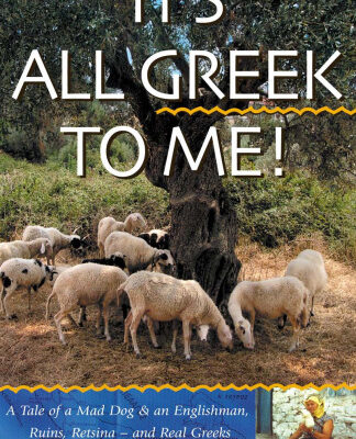 خرید و دانلود نسخه کامل کتاب It’s All Greek to Me!: A Tale of a Mad Dog and an Englishman, Ruins, Retsina – and Real Greeks
