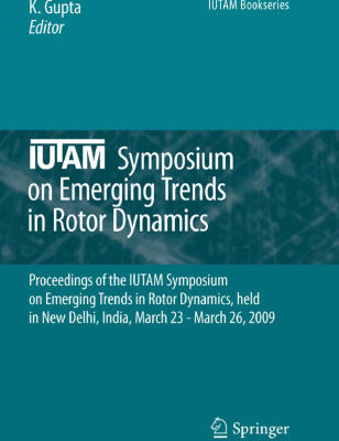 خرید و دانلود نسخه کامل کتاب IUTAM Symposium on Emerging Trends in Rotor Dynamics: Proceedings of the IUTAM Symposium on Emerging Trends in Rotor Dynamics, held in New Delhi, India, March 23 – March 26, 2009