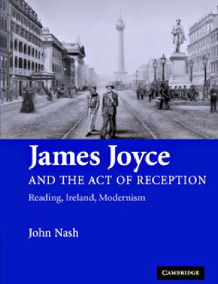 خرید و دانلود نسخه کامل کتاب James Joyce and the Act of Reception: Reading, Ireland, Modernism