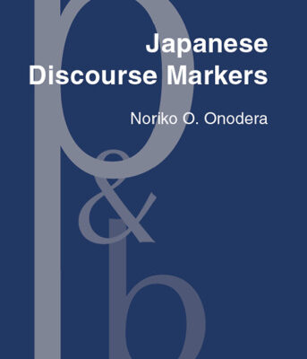 خرید و دانلود نسخه کامل کتاب Japanese Discourse Markers: Synchronic and Diachronic Discourse Analysis