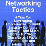 خرید و دانلود نسخه کامل کتاب Job Search Networking Tactics – 4 Tips For Leveraging Conferences to Build Industry Contacts Quickly – And Much More – 187 World Class Expert Facts, Hints, Tips and Advice on Job Search Techniques
