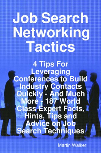 خرید و دانلود نسخه کامل کتاب Job Search Networking Tactics – 4 Tips For Leveraging Conferences to Build Industry Contacts Quickly – And Much More – 187 World Class Expert Facts, Hints, Tips and Advice on Job Search Techniques_68b4640de90f8.jpeg خرید و دانلود نسخه کامل کتاب Job Search Networking Tactics – 4 Tips For Leveraging Conferences to Build Industry Contacts Quickly – And Much More – 187 World Class Expert Facts, Hints, Tips and Advice on Job Search Techniques
