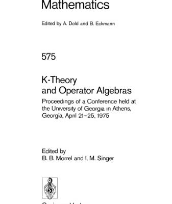 خرید و دانلود نسخه کامل کتاب K-Theory and Operator Algebras: Proceedings of a Conference held at the University of Georgia in Athens, Georgia, April 21–25, 1975