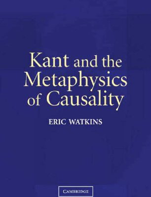 خرید و دانلود نسخه کامل کتاب Kant and the Metaphysics of Causality