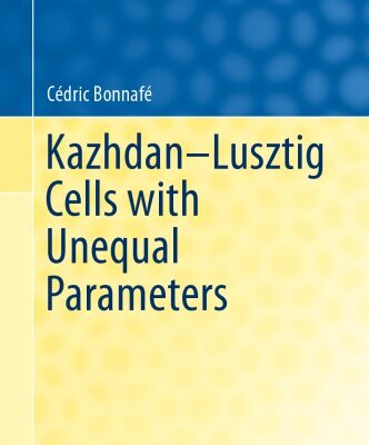 خرید و دانلود نسخه کامل کتاب Kazhdan–Lusztig Cells with Unequal Parameters