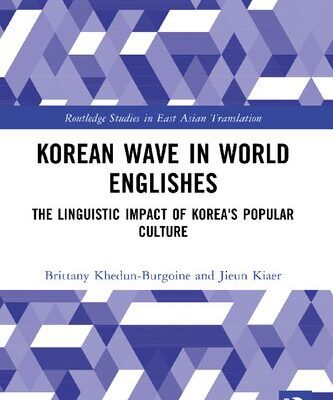 خرید و دانلود نسخه کامل کتاب Korean Wave in World Englishes: The Linguistic Impact of Korea’s Popular Culture