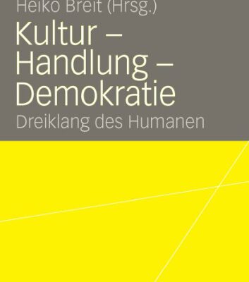 خرید و دانلود نسخه کامل کتاب Kultur – Handlung – Demokratie: Dreiklang des Humanen (Reihe: VS Research)
