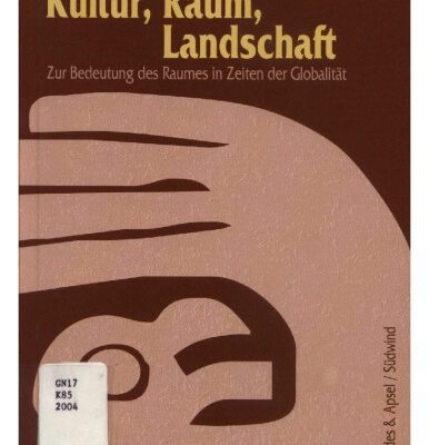 خرید و دانلود نسخه کامل کتاب Kultur, Raum, Landschaft: Zur Bedeutung des Raumes in Zeiten der Globalität (German and English texts, Spanish abstracts)