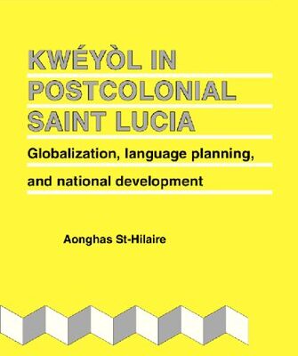 خرید و دانلود نسخه کامل کتاب Kwéyòl in Postcolonial Saint Lucia: Globalization, language planning, and national development