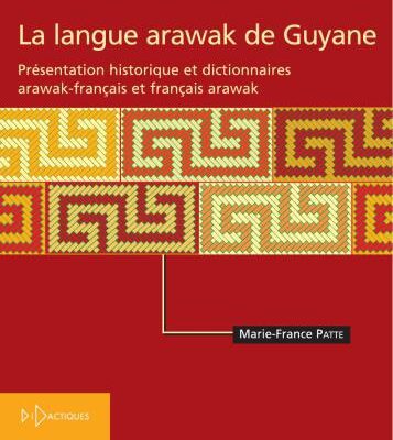 خرید و دانلود نسخه کامل کتاب La langue arawak de Guyane: Présentation historique et dictionnaires arawak-français et français-arawak